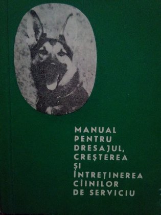 Manual pentru dresajul, cresterea si intretinerea cainilor de serviciu