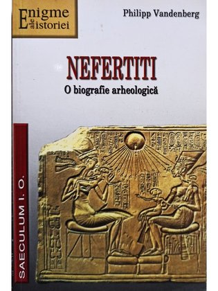 Nefertiti. O biografie arheologica