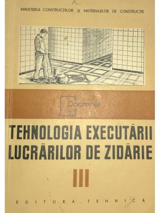 Tehnologia executării lucrărilor de zidărie, vol. 3