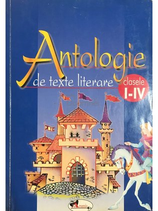 Antologie de texte literare - clasele I-IV