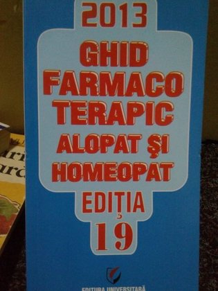 Ghid farmaco terapic alopat si homeopat, editia 19