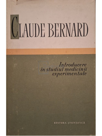 Claude Bernard - Introducere in studiul medicinii experimentale - 1958 - Cartonata