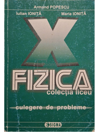 Iulian Ionita - Fizica - Culegere de probleme clasa a X-a - 2008 - Brosata