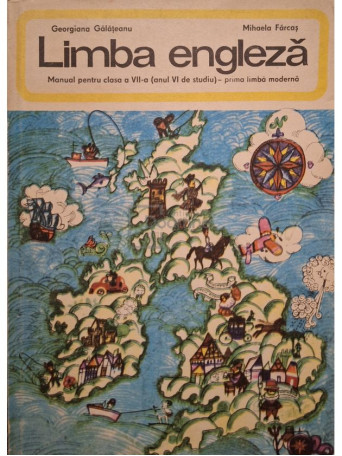 Georgiana Galateanu - Limba engleza - Manual pentru clasa a VII-a (anul Vi de studiu) - prima limba moderna - 1977 - Brosata