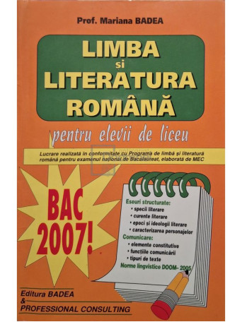 Mariana Badea - Limba si literatura romana pentru elevii de liceu - Bac 2007 - 2006 - Brosata