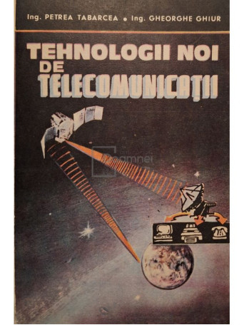 Petrea Tabarcea - Tehnologii noi de telecomunicatii - 1989 - Brosata