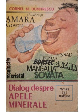 Cornel M. Dumitrescu - Dialog despre apele minerale - 1984 - Brosata