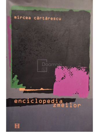 Mircea Cartarescu - Enciclopedia zmeilor - 2006 - Brosata