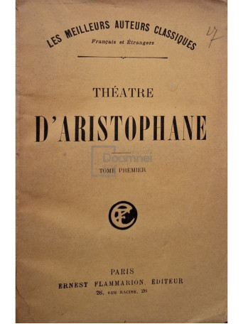 Aristophane - Theatre d'Aristophane, tome premier - Editie interbelica - Brosata