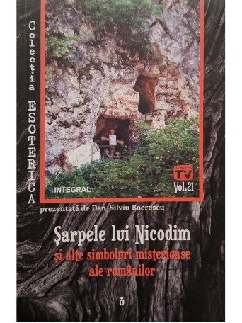 Dan-Silviu Boerescu - Sarpele lui Nicodim si alte simboluri misterioase ale romanilor - 2019 - Brosata