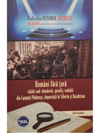 Dan-Silviu Boerescu (ed.) - Romani fara tara - Vlahii sud-dunareni, goralii, volohii din Carpatii Padurosi, deportatii in Siberia si Kazahstan - 2019 - Brosata