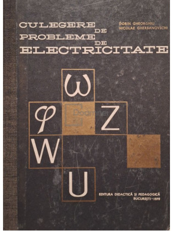 Dorin Gheorghiu - Culegere de probleme de electricitate - 1970 - Cartonata