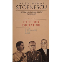 Istoria loviturilor de stat in Romania, vol. 3 - Cele trei dictaturi