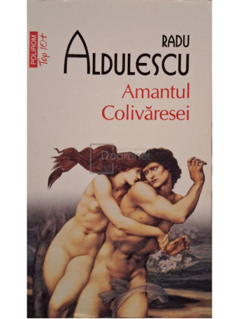 Radu Aldulescu - Amantul Colivaresei - 2013 - Brosata