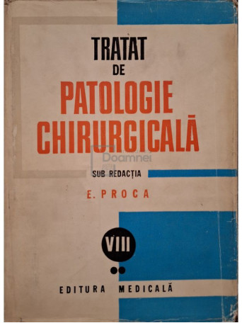 E. Proca - Tratat de patologie chirurgicala, vol. 8, partea II - Urologie - 1984 - Cartonata