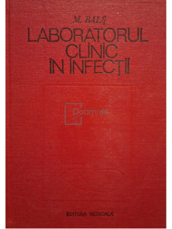 M. Bals - Laboratorul clinic in infectii - 1982 - Cartonata