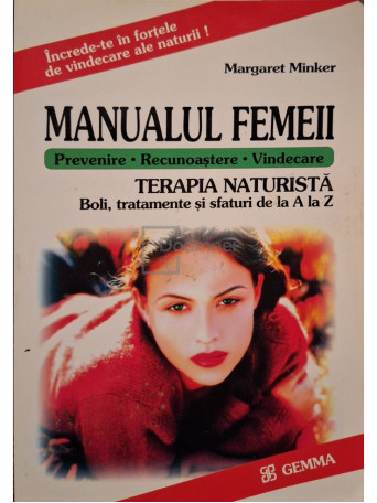 Margaret Minker - Manualul femeii - Terapia naturista - 2003 - Brosata