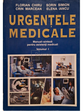 Florian Chiru - Urgente medicale - Manual sinteza pentru asistenti medicali, vol. 1 (semnata) - 2003 - Brosata