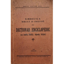 Simbolica Biblica si Crestina - Dictionar enciclopedic (semnata)