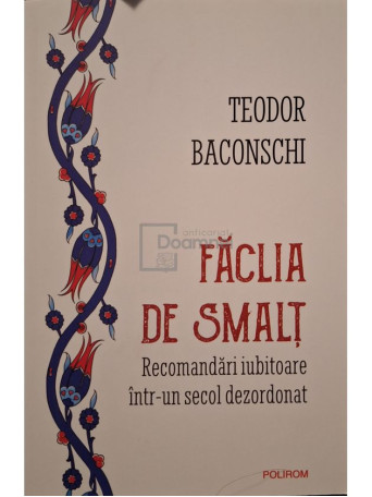 Teodor Baconschi - Faclia de smalt (semnata) - 2023 - Brosata