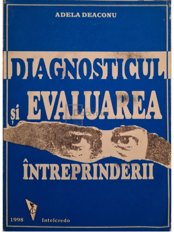 Adela Deaconu - Diagnosticul si evaluarea intreprinderii - 1998 - Brosata