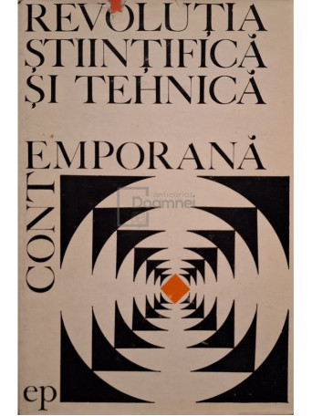 Revolutia stiintifica si tehnica contemporana - 1967 - Cartonata