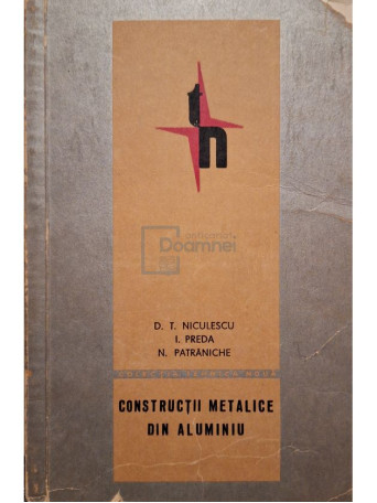 D. T. Niculescu - Constructii metalice din aluminiu - 1966 - Brosata