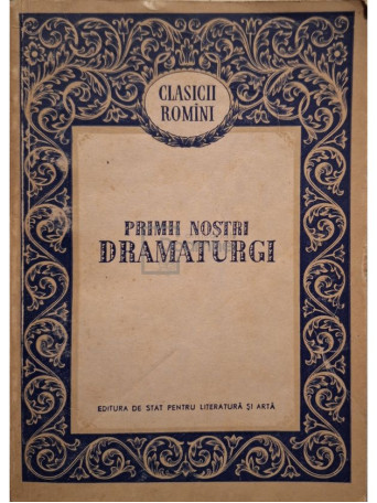 Al. Niculescu (ed.) - Primii nostri dramaturgi - 1956 - Brosata