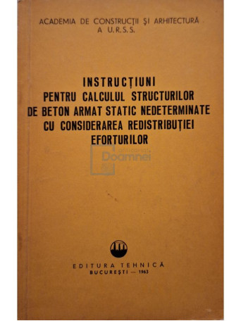 Instructiuni pentru calculul structurilor de beton armat static nederminate cu considerare redistibutiei eforturilor - 1963 - Brosata