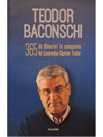 Teodor Baconschi - 365 de lamuriri in compania lui Laurentiu-Ciprian Tudor (semnata) - 2019 - Brosata