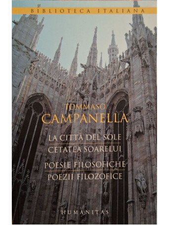 Tommaso Campanella - Cetatea soarelui / Poezii filozofice - 2006 - Brosata