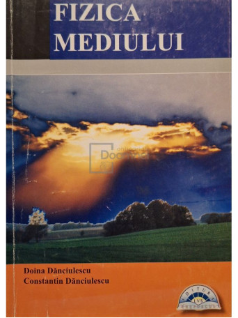 Doina Danciulescu - Fizica mediului - 2007 - Brosata