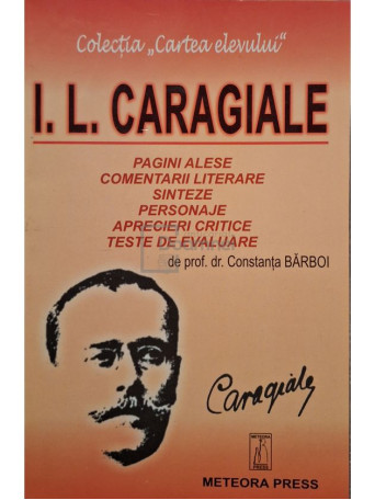 Constanta Barboi - I. L. Caragiale - Pagini alese. Comentarii literare - 2002 - Brosata