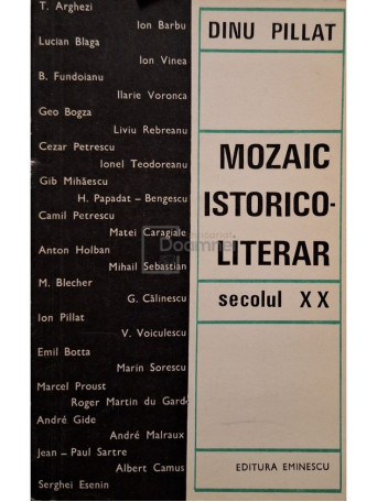 Dinu Pillat - Mozaic istorico-literar secolul XX - 1971 - Brosata