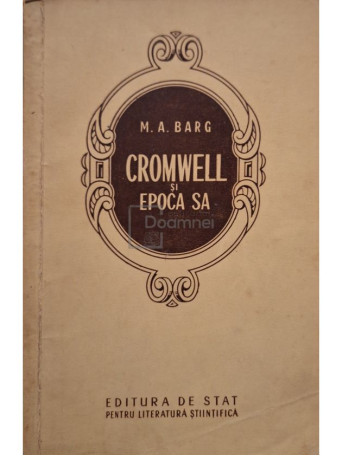 M. A. Barg - Cromwell si epoca sa - 1953 - Brosata