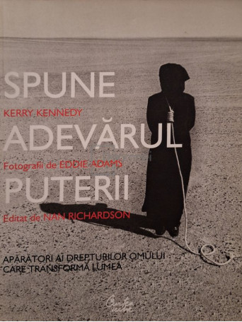 Kerry Kenndy - Spune adevarul puterii - 2009 - Brosata