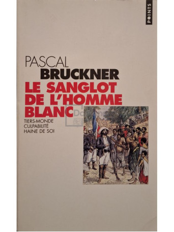 Pascal Bruckner - Le sanglot de l'homme blanc - 2002 - Brosata