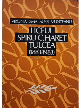 Virginia Dima - Liceul Spiru C. Haret Tulcea (1883-1983) - 1983 - Brosata