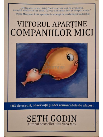 Seth Godin - Viitorul apartine companiilor mici - 2008 - Brosata