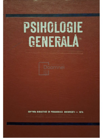 Alexandru Rosca (red.) - Psihologie generala - 1976 - Cartonata