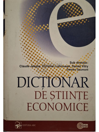 Claude Jessua - Dictionar de stiinte economice - 2006 - Cartonata