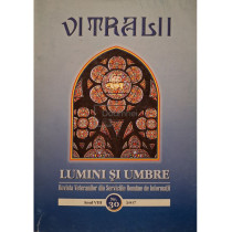 Revista Vitralii - Lumini si umbre, anul VIII, nr. 30/2017