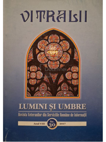 Filip Teodorescu (dir.) - Revista Vitralii - Lumini si umbre, anul VIII, nr. 30/2017 - 2017 - Brosata