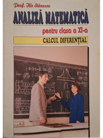 Ilie Stanescu - Analiza matematica pentru clasa a XI-a - Calcul diferential - Brosata