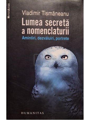 Vladimir Tismaneanu - Lumea secreta a nomenclaturii - 2012 - Brosata