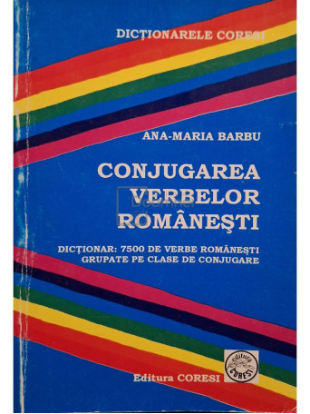 Ana-Maria Barbu - Conjugarea verbelor romanesti - 2007 - Brosata