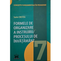 Formele de organizare a instruirii/procesului de invatamant, vol. 7