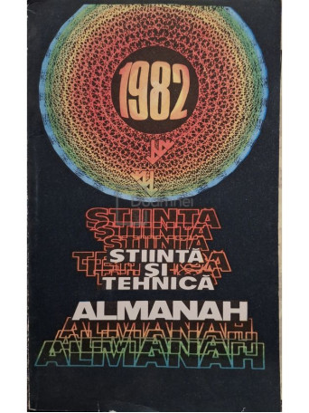 Almanah Stiinta si tehnica 1982 - 1982 - Brosata