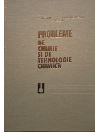 F. Urseanu - Probleme de chimie si de tehnologie chimica (semnata) - 1978 - Cartonata