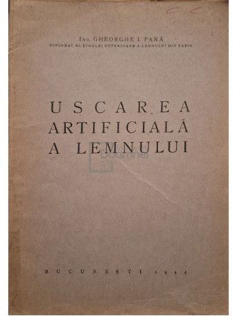 Gheorghe I. Pana - Uscarea artificiala a lemnului - 1944 - Brosata